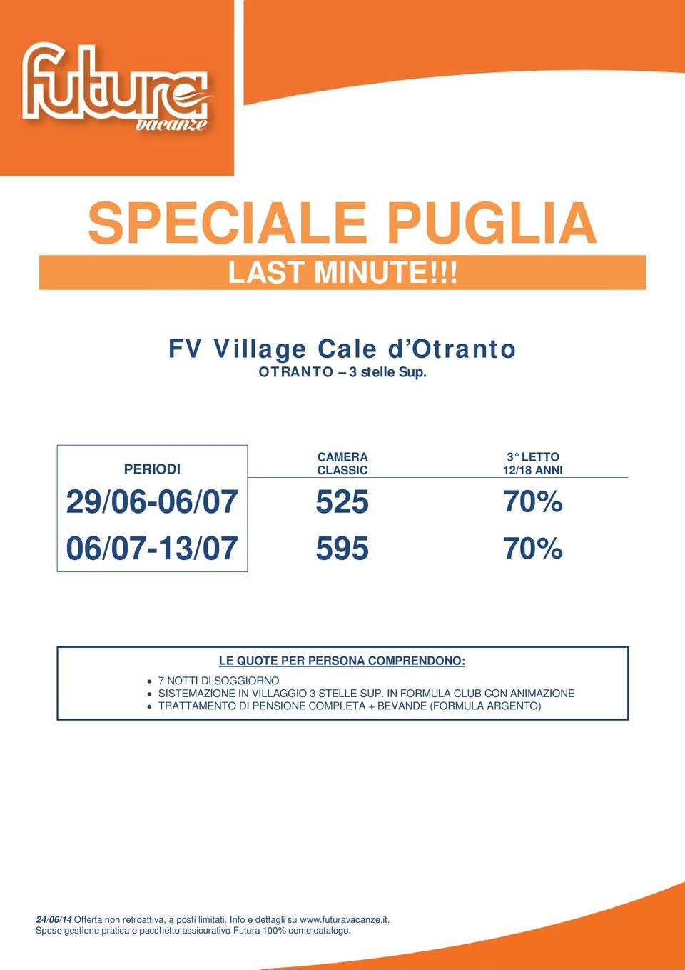 CAMERA CLASSIC 3 LETTO 12/18 ANNI 29/06-06/07 525 70%