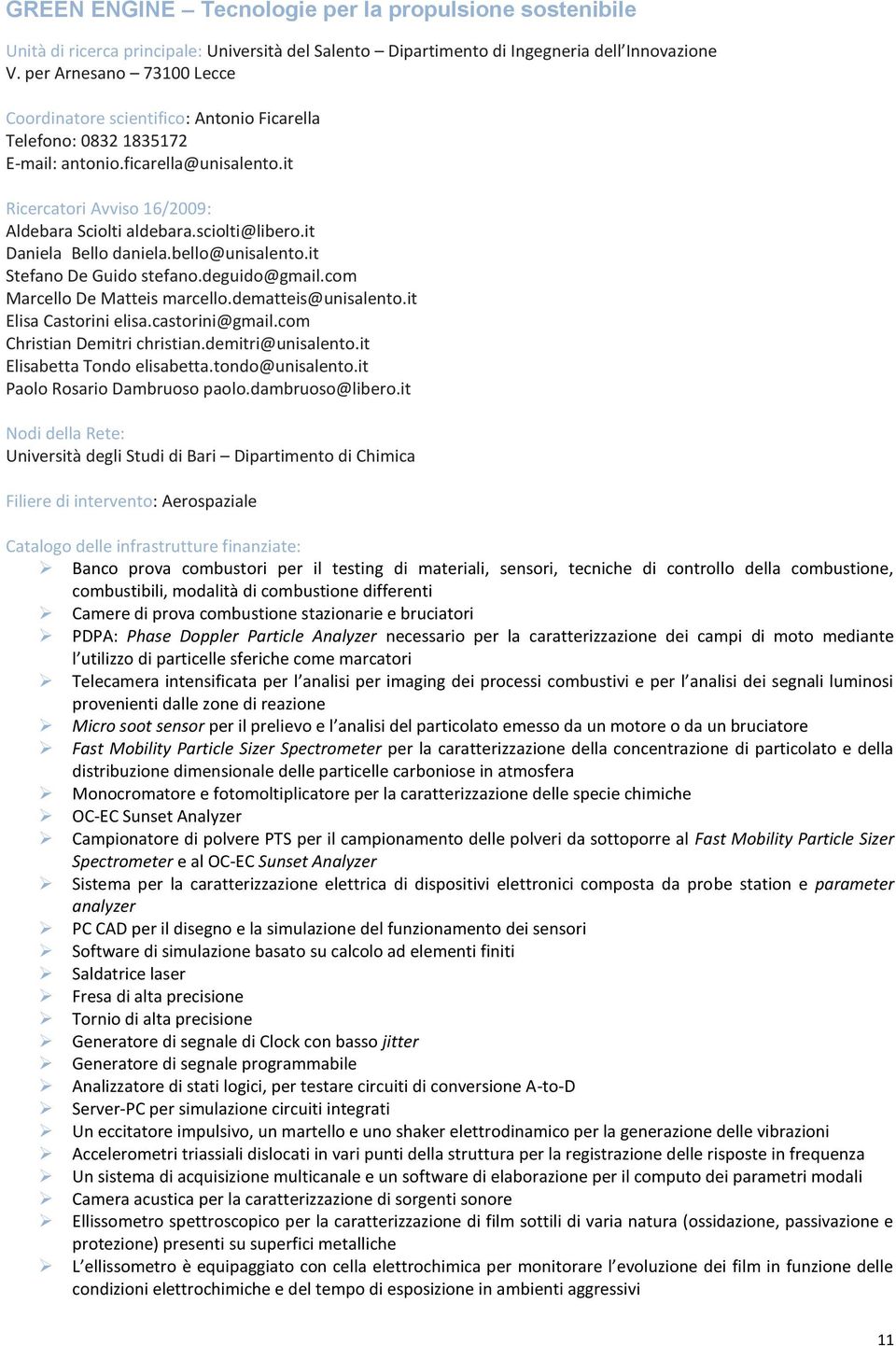 sciolti@libero.it Daniela Bello daniela.bello@unisalento.it Stefano De Guido stefano.deguido@gmail.com Marcello De Matteis marcello.dematteis@unisalento.it Elisa Castorini elisa.castorini@gmail.