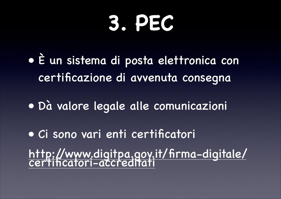 alle comunicazioni Ci sono vari enti certificatori