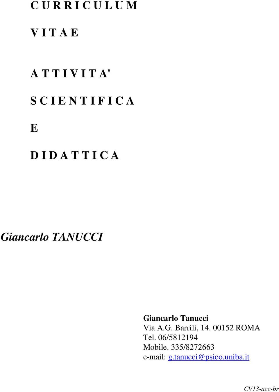Tanucci Via A.G. Barrili, 14. 00152 ROMA Tel.
