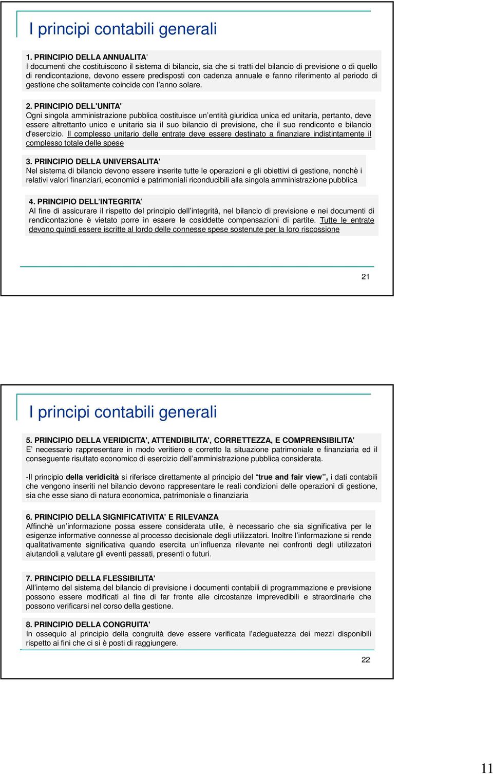 annuale e fanno riferimento al periodo di gestione che solitamente coincide con l anno solare. 2.