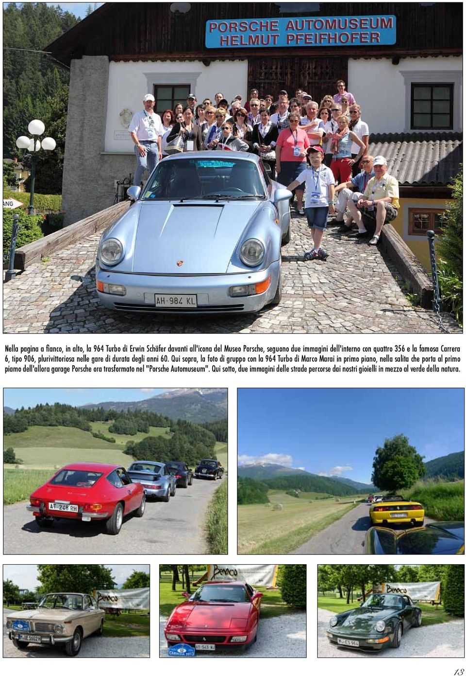 Qui sopra, la foto di gruppo con la 964 Turbo di Marco Marai in primo piano, nella salita che porta al primo piamo dell'allora