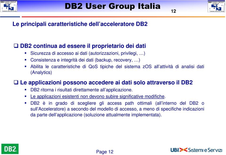 attraverso il DB2 DB2 ritorna i risultati direttamente all applicazione. Le applicazioni esistenti non devono subire significative modifiche.