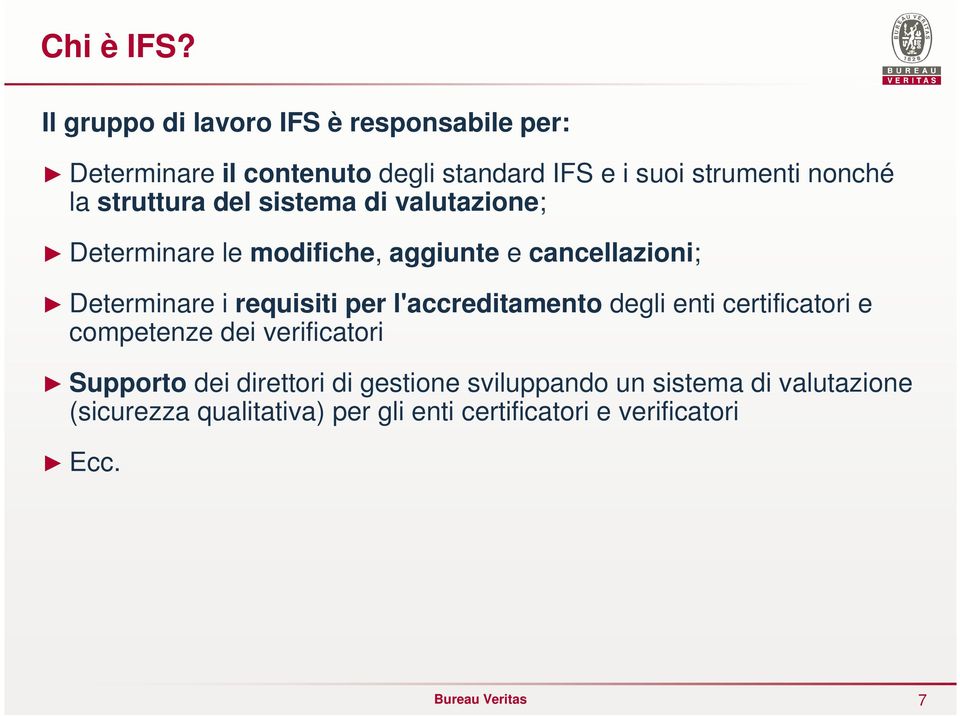 la struttura del sistema di valutazione; Determinare le modifiche, aggiunte e cancellazioni; Determinare i