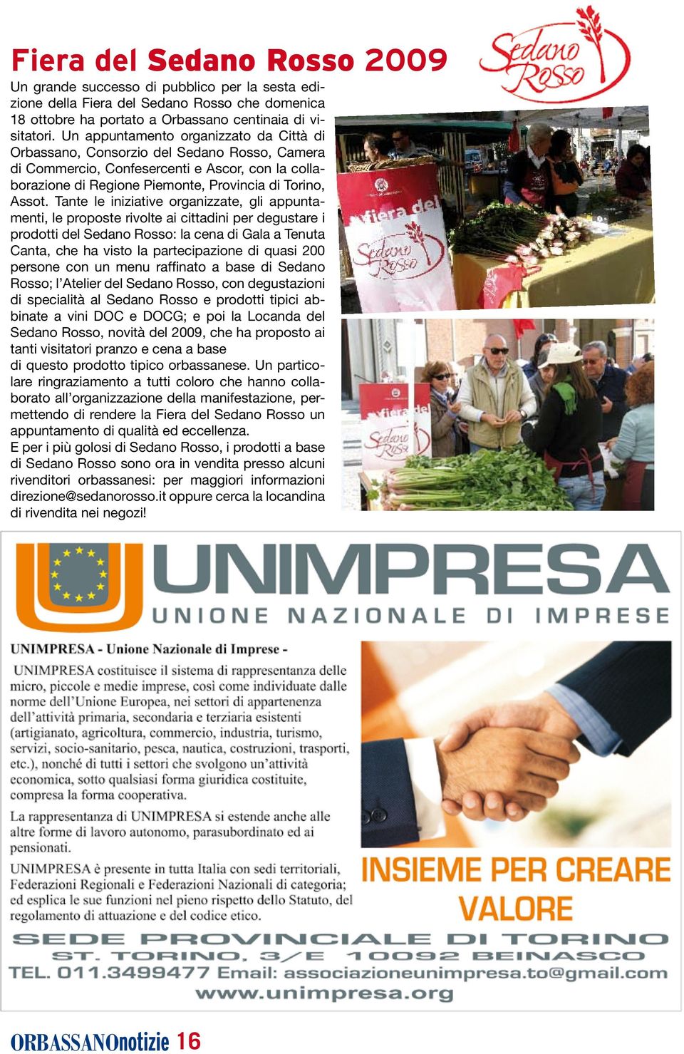 Tante le iniziative organizzate, gli appuntamenti, le proposte rivolte ai cittadini per degustare i prodotti del Sedano Rosso: la cena di Gala a Tenuta Canta, che ha visto la partecipazione di quasi