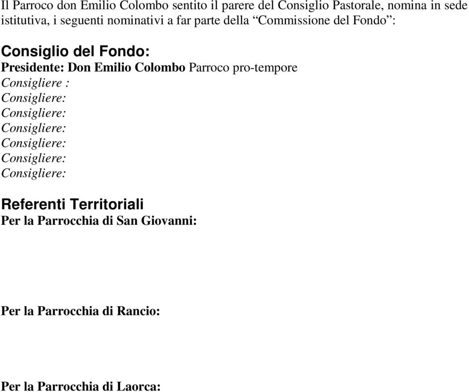 Fondo: Presidente: Don Emilio Colombo Parroco pro-tempore Consigliere : Referenti