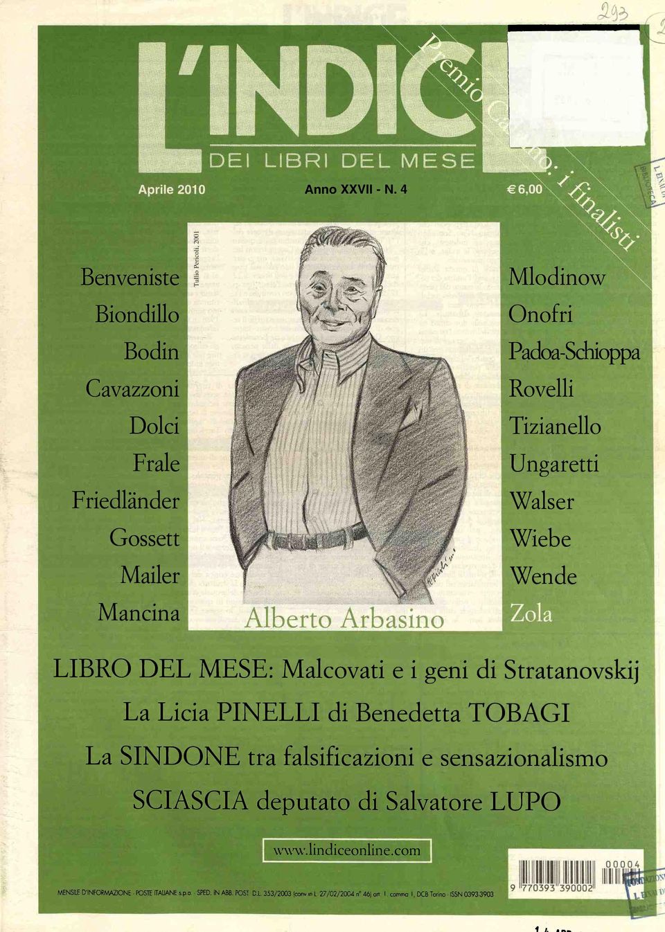 Ungaretti Walser Wiebe Wende LIBRO DEL MESE: Malcvati e i geni di Stratanvskij La Licia PINELLI di Benedetta TOBAGI La SINDONE