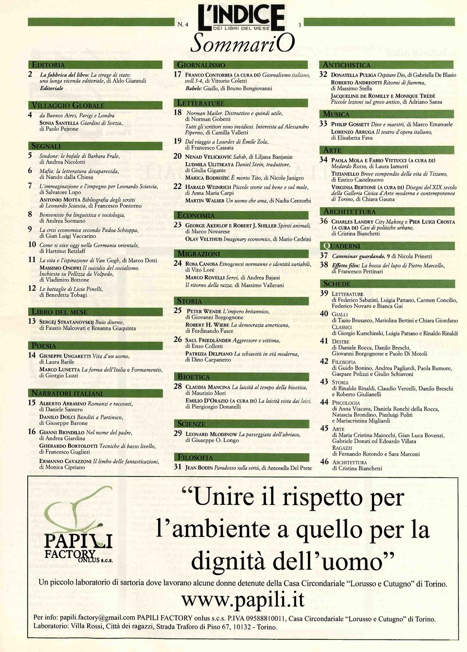 T R É D É 4 18 da Buens Aires, Parigi e Lndra SONIA SANTELLA Giardini di Svezia, di Pal Pejrne Sindne: le bufale di Barbara Frale, di Andrea Nicltti Mafia: la letteratura desaparecida, di Nand dalla