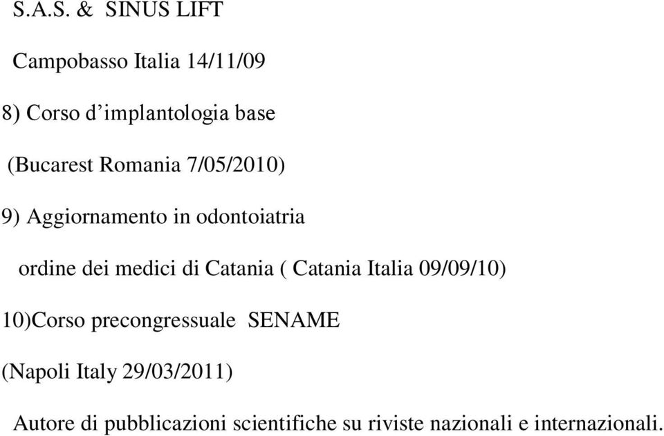di Catania ( Catania Italia 09/09/10) 10)Corso precongressuale SENAME (Napoli