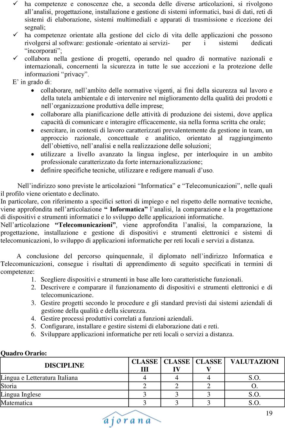 gestionale -orientato ai servizi- per i sistemi dedicati incorporati ; collabora nella gestione di progetti, operando nel quadro di normative nazionali e internazionali, concernenti la sicurezza in