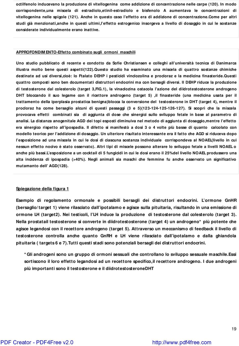 Anche in questo caso l effetto era di addizione di concentrazione.