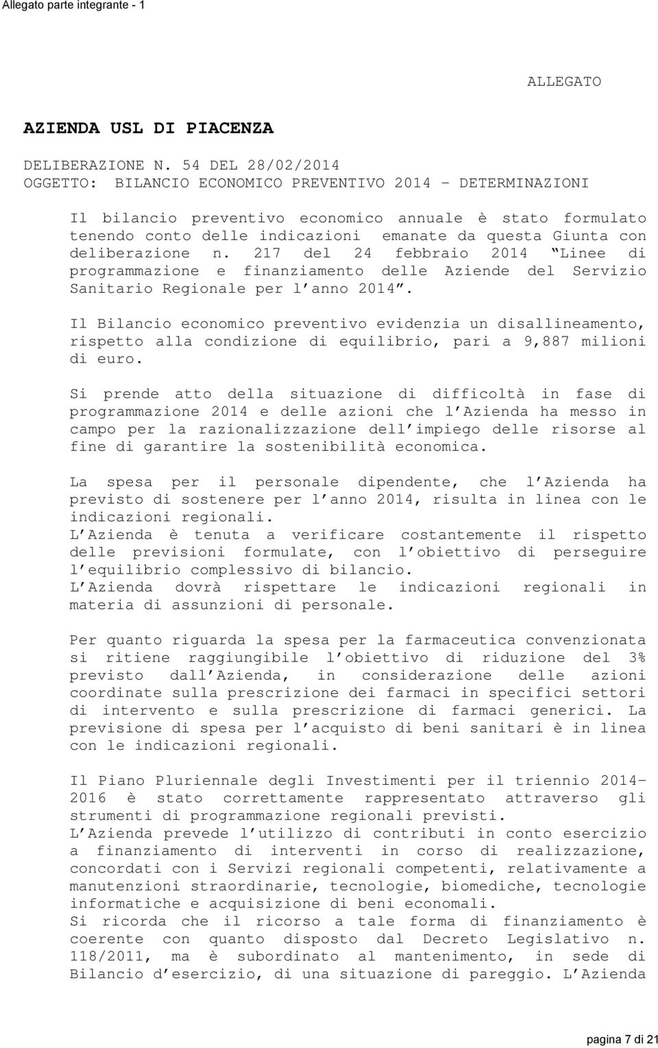 deliberazione n. 217 del 24 febbraio 2014 Linee di programmazione e finanziamento delle Aziende del Servizio Sanitario Regionale per l anno 2014.