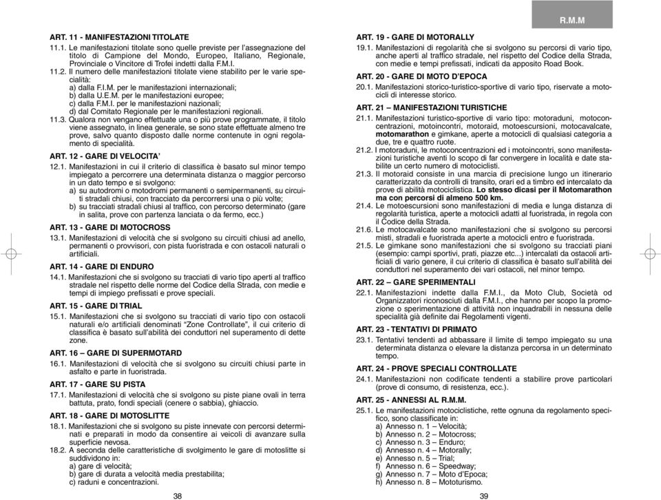 M.I. per le manifestazioni nazionali; d) dal Comitato Regionale per le manifestazioni regionali. 11.3.