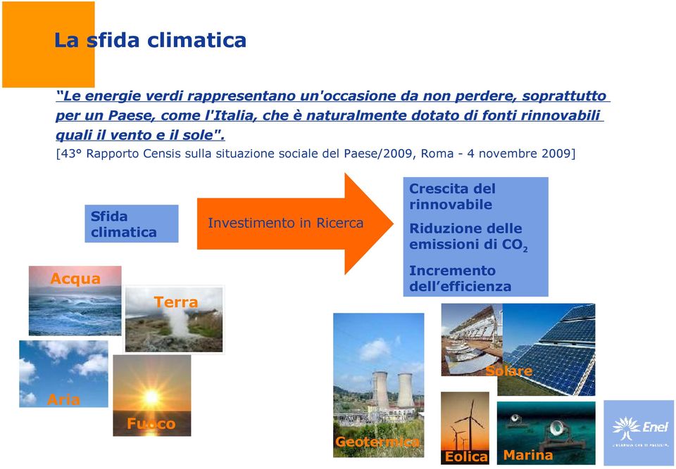 [43 Rapporto Censis sulla situazione sociale del Paese/2009, Roma - 4 novembre 2009] Sfida climatica Investimento