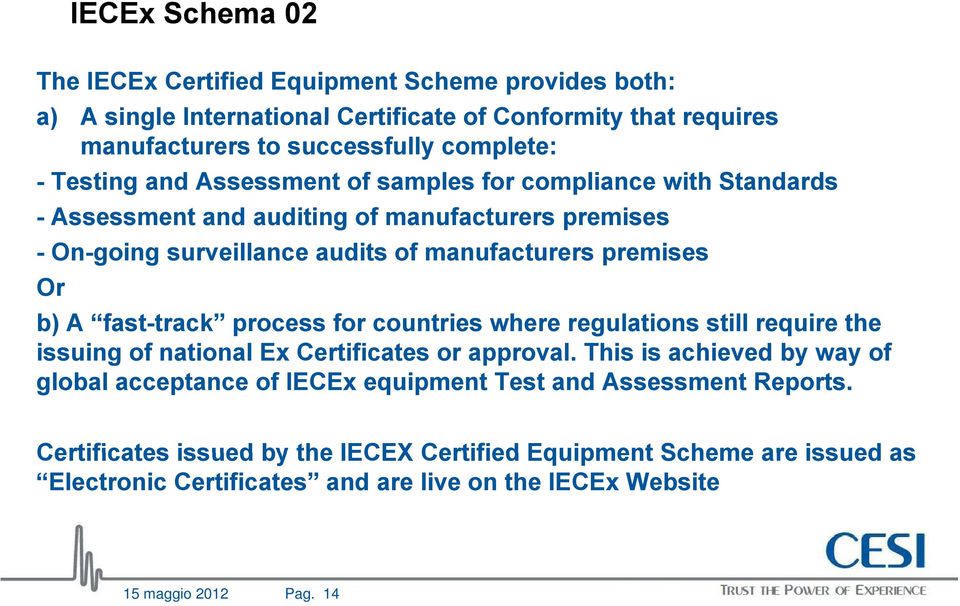 fast-track process for countries where regulations still require the issuing of national Ex Certificates or approval.