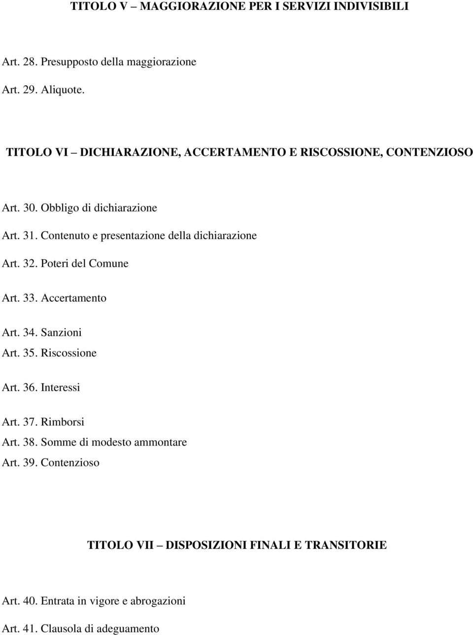 Contenuto e presentazione della dichiarazione Art. 32. Poteri del Comune Art. 33. Accertamento Art. 34. Sanzioni Art. 35. Riscossione Art.