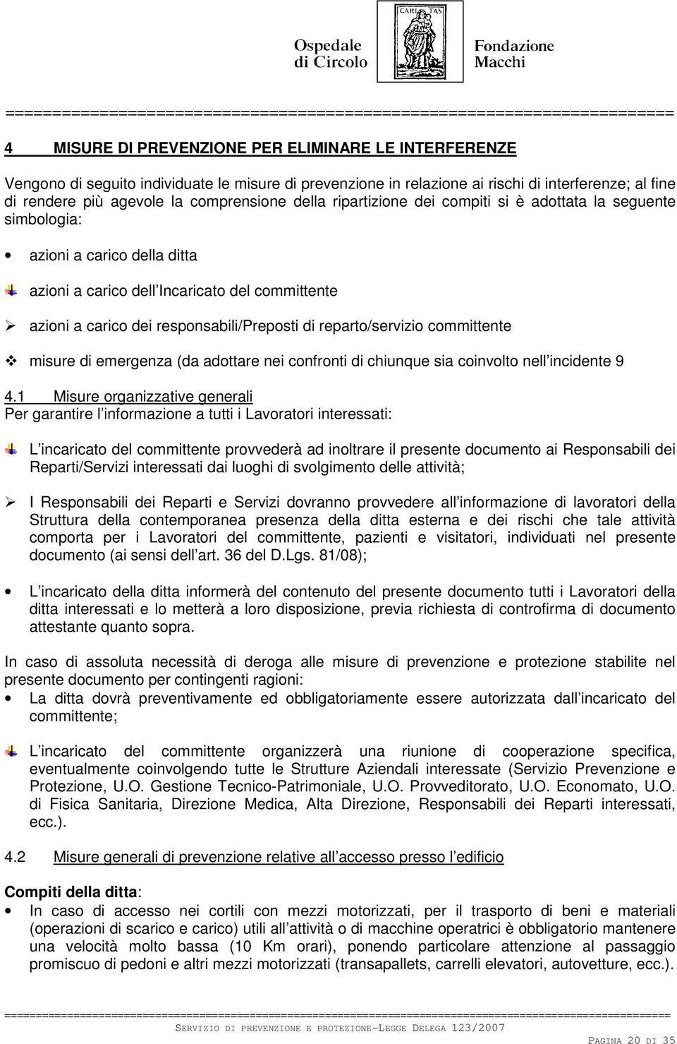 reparto/servizio committente misure di emergenza (da adottare nei confronti di chiunque sia coinvolto nell incidente 9 4.