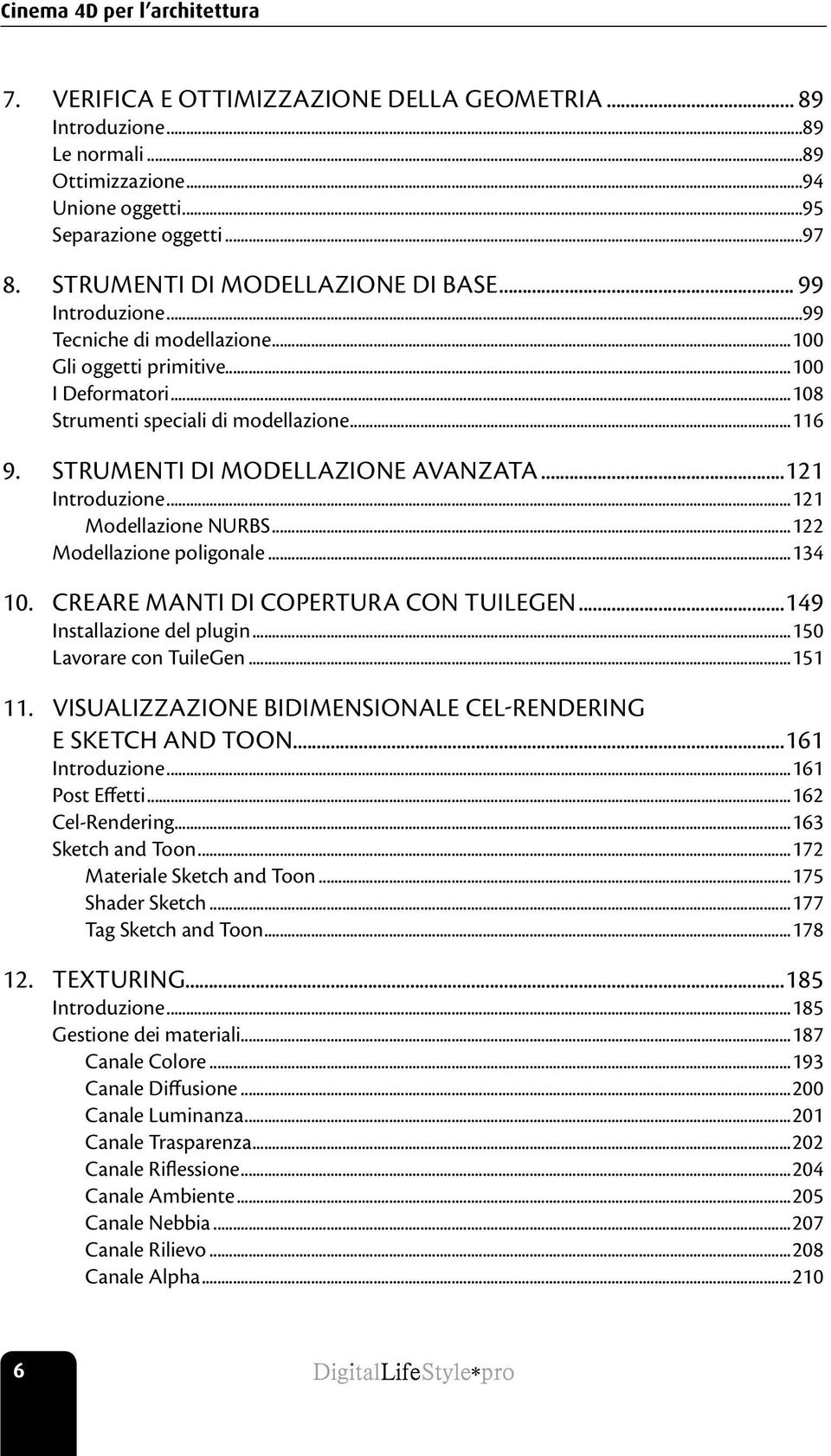 Strumenti di modellazione avanzata...121 Introduzione...121 Modellazione NURBS...122 Modellazione poligonale...134 10. Creare manti di copertura con TuileGen...149 Installazione del plugin.