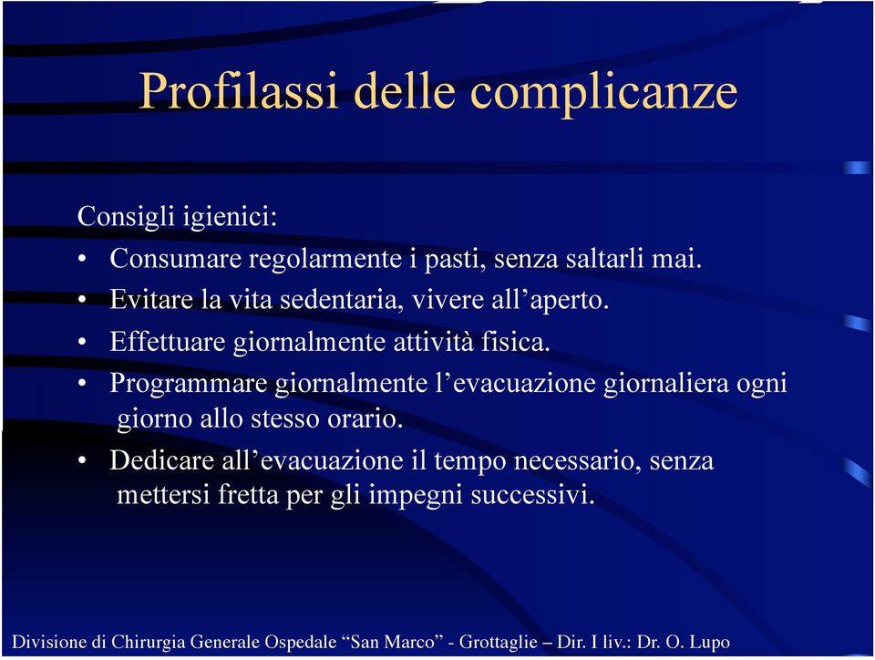 Effettuare giornalmente attività fisica.