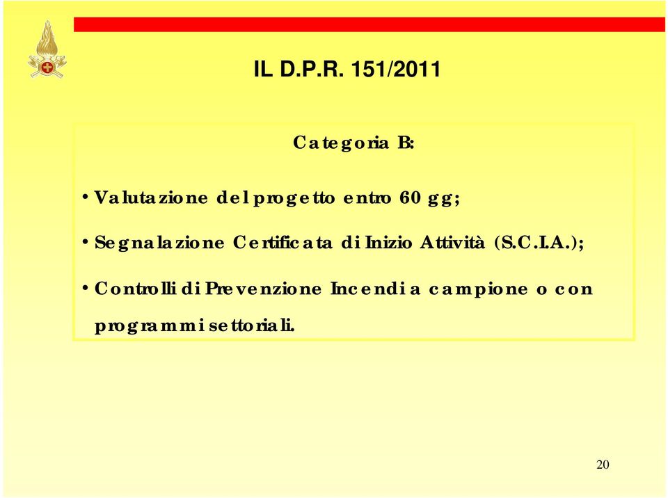 entro 60 gg; Segnalazione Certificata di Inizio