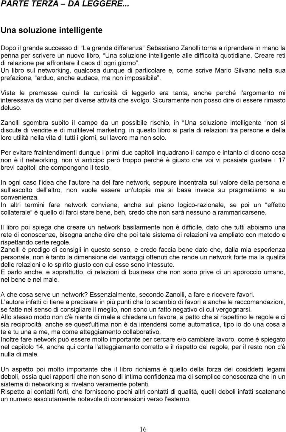 difficoltà quotidiane. Creare reti di relazione per affrontare il caos di ogni giorno.