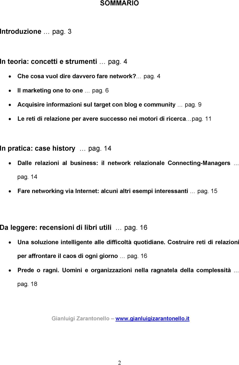 14 Dalle relazioni al business: il network relazionale Connecting-Managers pag. 14 Fare networking via Internet: alcuni altri esempi interessanti pag.