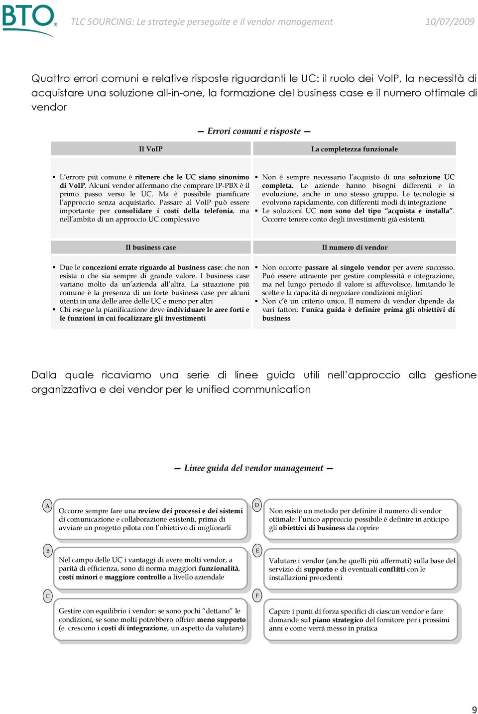 Alcuni vendor affermano che comprare IP-PBX è il primo passo verso le UC. Ma è possibile pianificare l approccio senza acquistarlo.