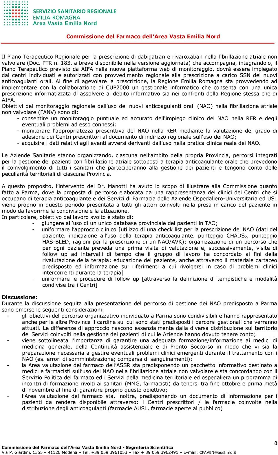 individuati e autorizzati con provvedimento regionale alla prescrizione a carico SSN dei nuovi anticoagulanti orali.