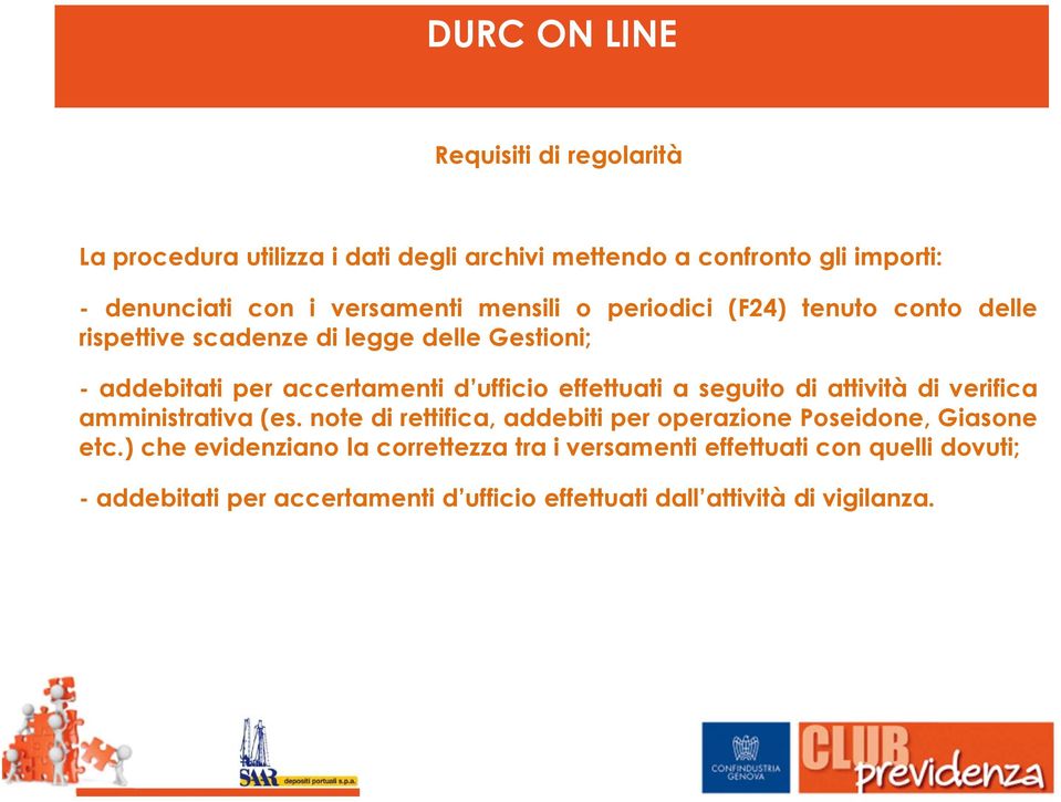 effettuati a seguito di attività di verifica amministrativa (es. note di rettifica, addebiti per operazione Poseidone, Giasone etc.