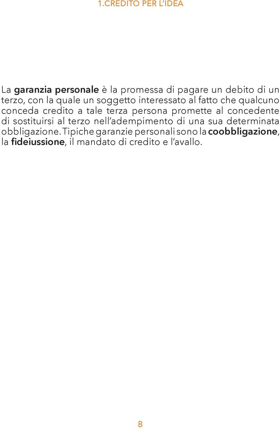 l concedente di sostituirsi l terzo nell dempimento di un su determint obbligzione.