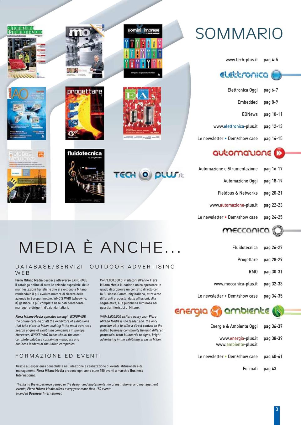 it pag 4-5 Protagonis gonisti sul palcoscen oscenico mondiale Elettronica Oggi pag 6-7 Embedded pag 8-9 EONews pag 10-11 www.elettronica-plus.