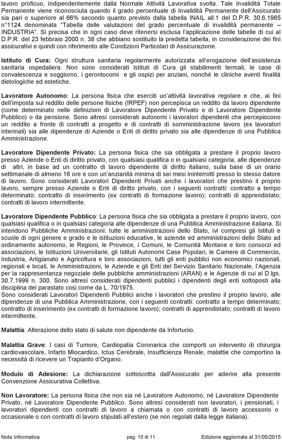 1 del D.P.R. 30.6.1965 n 1124 denominata Tabella delle valutazioni del grado percentuale di invalidità permanente INDUSTRIA.