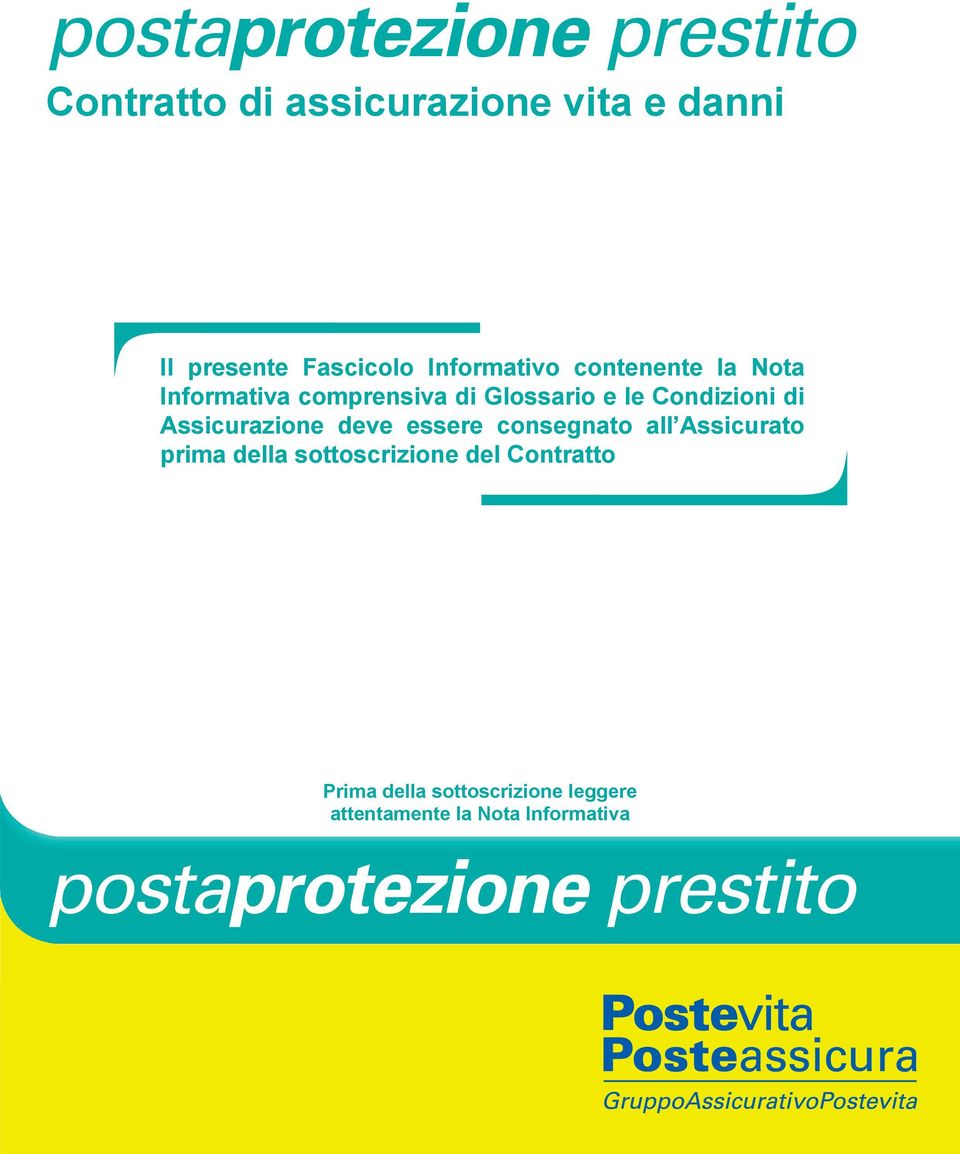 Assicurazione deve essere consegnato all Assicurato prima della sottoscrizione del