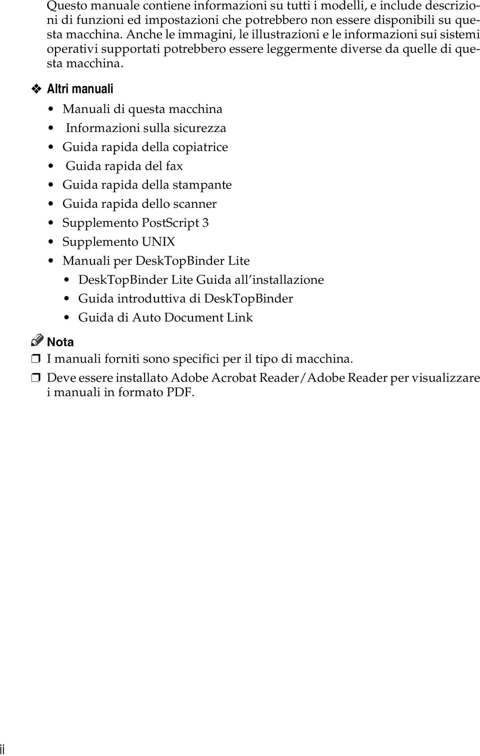 Altri manuali Manuali di questa macchina Informazioni sulla sicurezza Guida rapida della copiatrice Guida rapida del fax Guida rapida della stampante Guida rapida dello scanner Supplemento PostScript