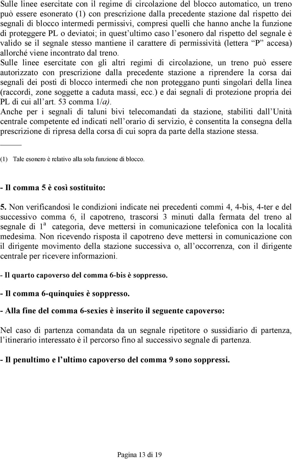 permissività (lettera P accesa) allorché viene incontrato dal treno.