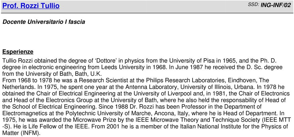 In 1975, he spent one year at the Antenna Laboratory, University of Illinois, Urbana.