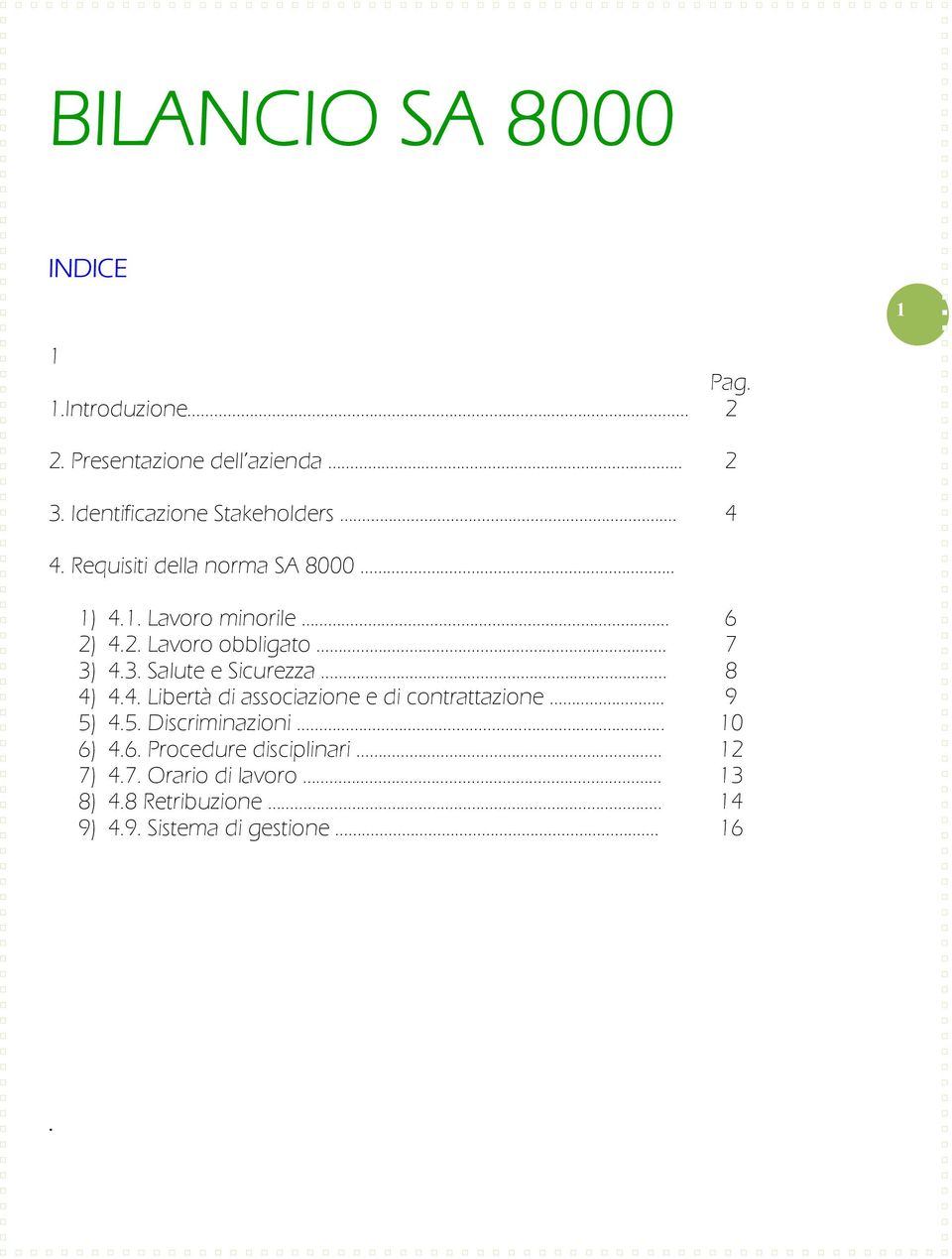 4.2. Lavoro obbligato. 7 3) 4.3. Salute e Sicurezza 8 4) 4.4. Libertà di associazione e di contrattazione.