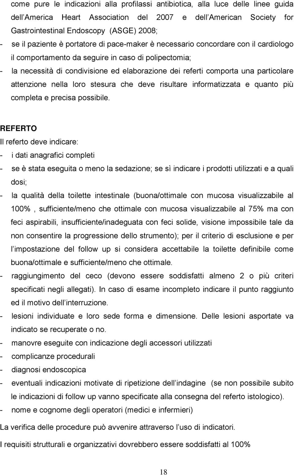 una particolare attenzione nella loro stesura che deve risultare informatizzata e quanto più completa e precisa possibile.