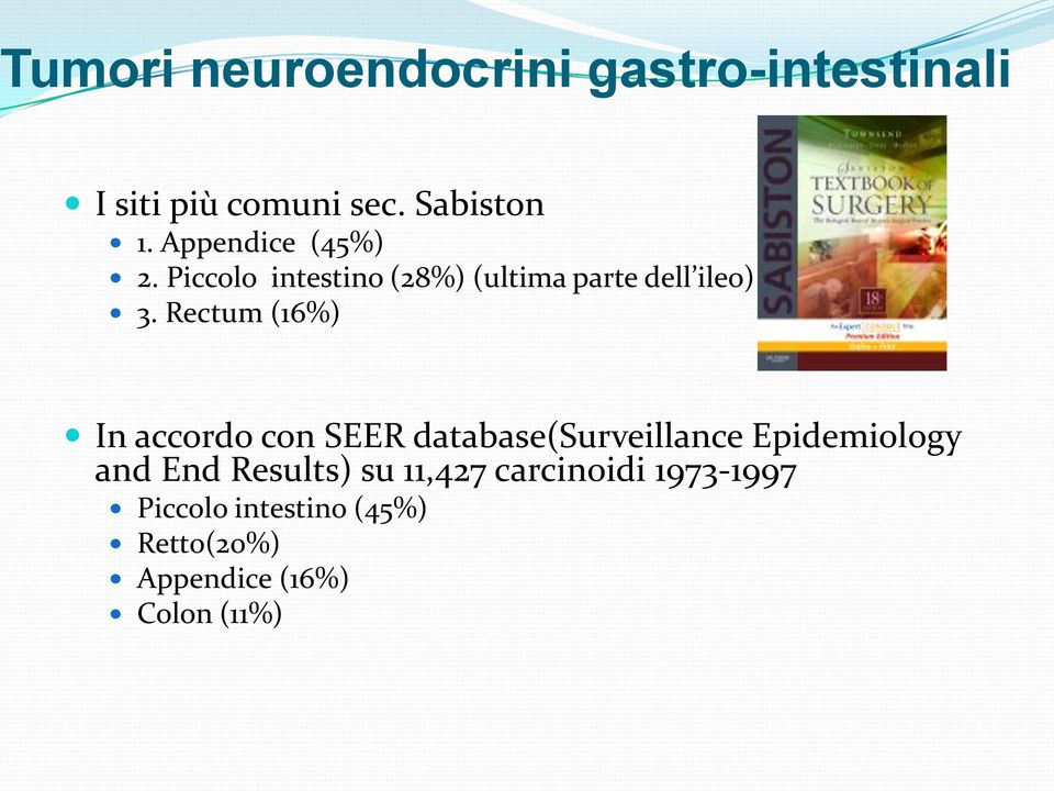 Rectum (16%) In accordo con SEER database(surveillance Epidemiology and End