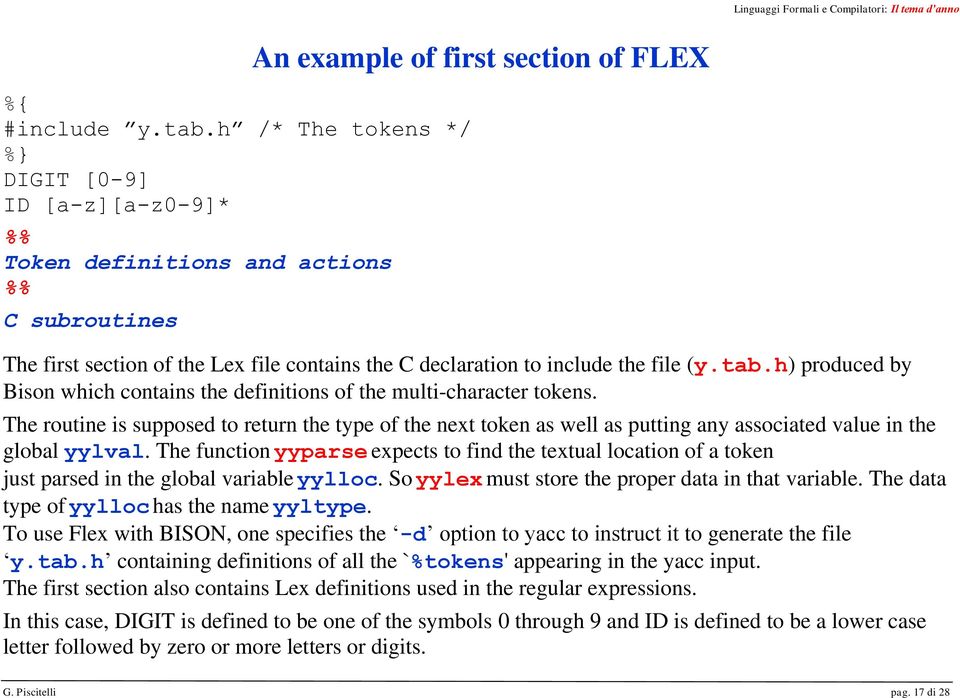 to include the file (y.tab.h) produced by Bison which contains the definitions of the multi-character tokens.