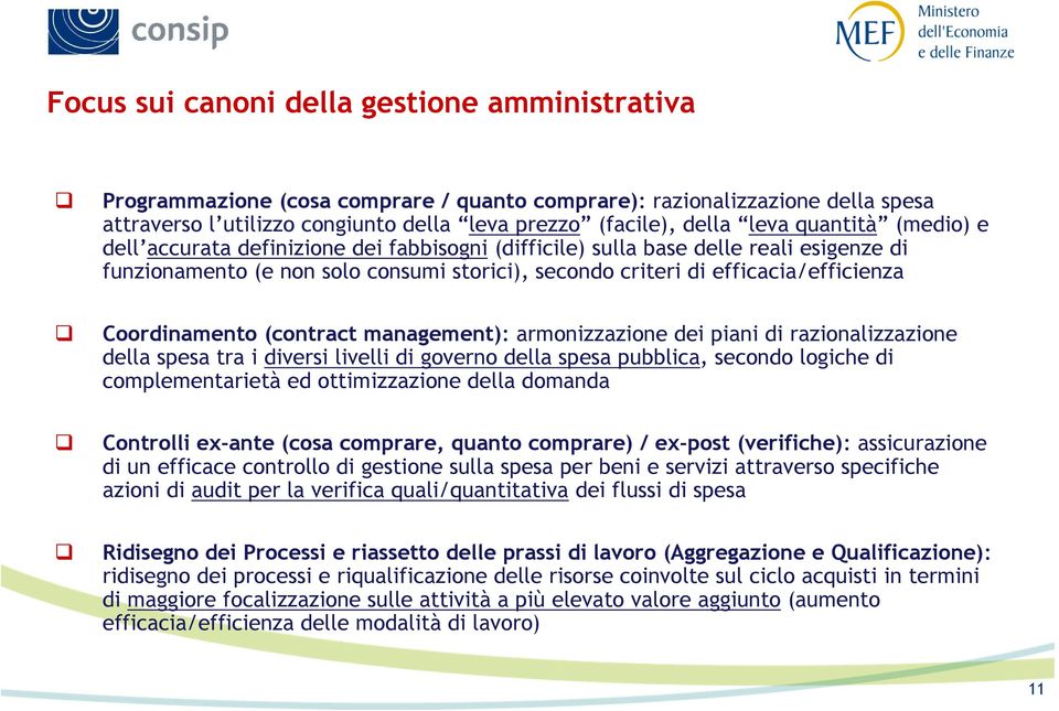 Coordinamento (contract management): armonizzazione dei piani di razionalizzazione della spesa tra i diversi livelli di governo della spesa pubblica, secondo logiche di complementarietà ed