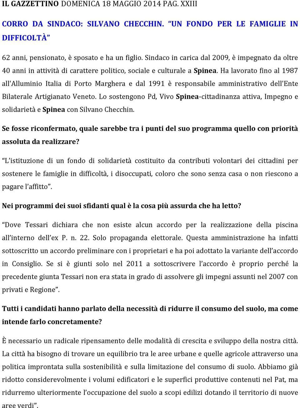 Ha lavorato fino al 1987 all'alluminio Italia di Porto Marghera e dal 1991 è responsabile amministrativo dell'ente Bilaterale Artigianato Veneto.