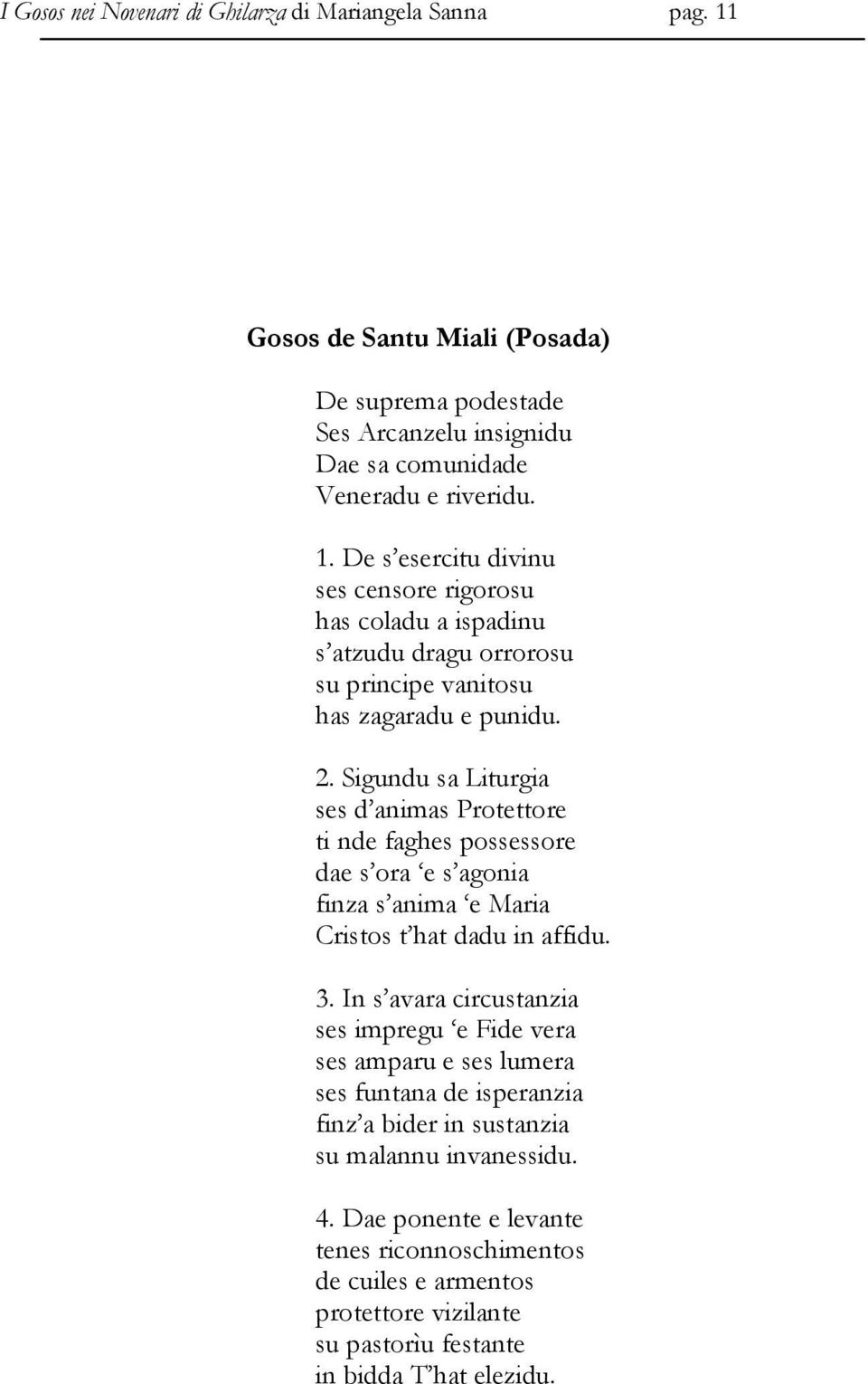 De s esercitu divinu ses censore rigorosu has coladu a ispadinu s atzudu dragu orrorosu su principe vanitosu has zagaradu e punidu. 2.