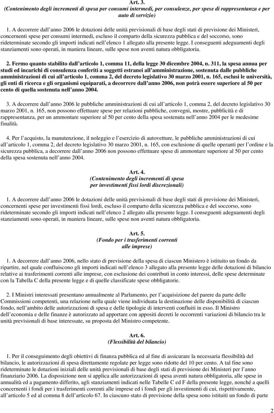 e del soccorso, sono rideterminate secondo gli importi indicati nell elenco 1 allegato alla presente legge.