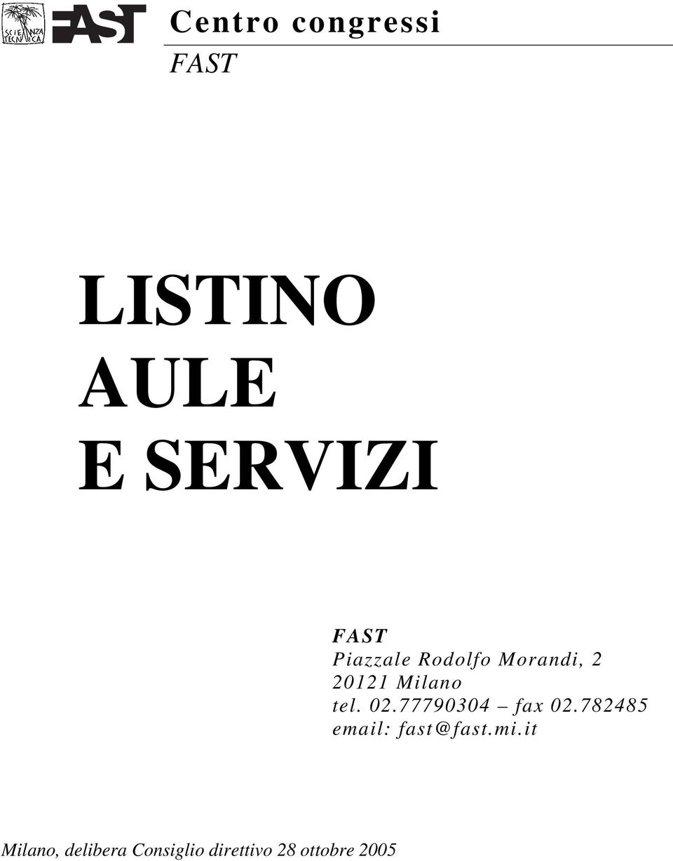 02.77790304 fax 02.782485 email: fast@fast.mi.