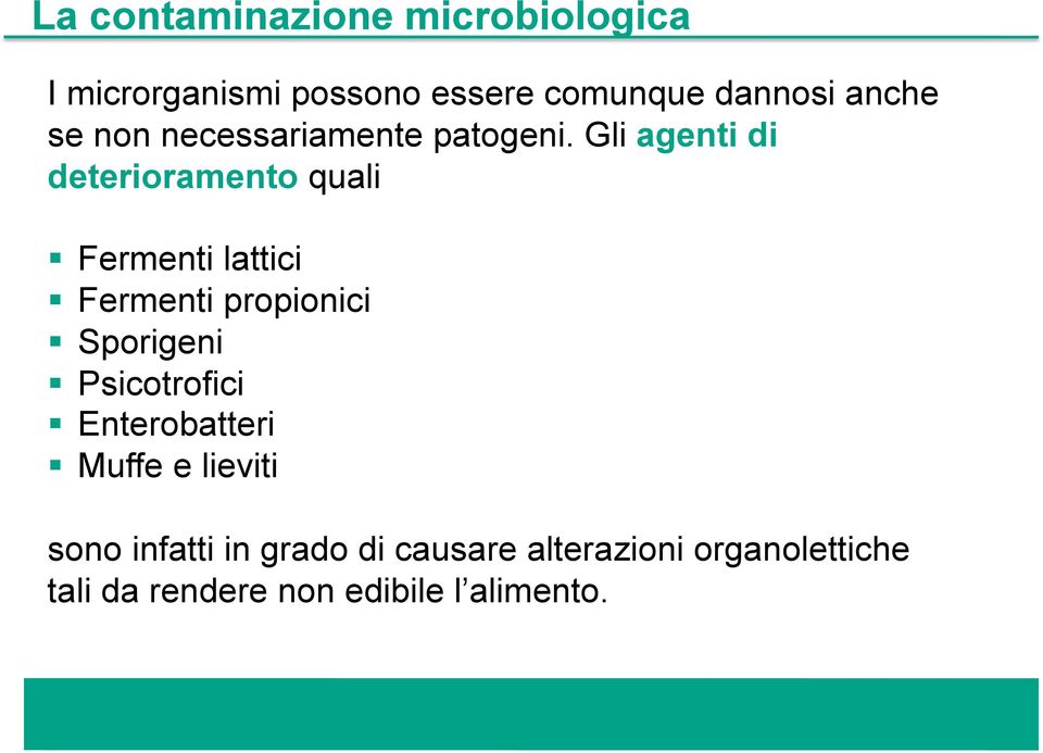 Gli agenti di deterioramento quali Fermenti lattici Fermenti propionici Sporigeni