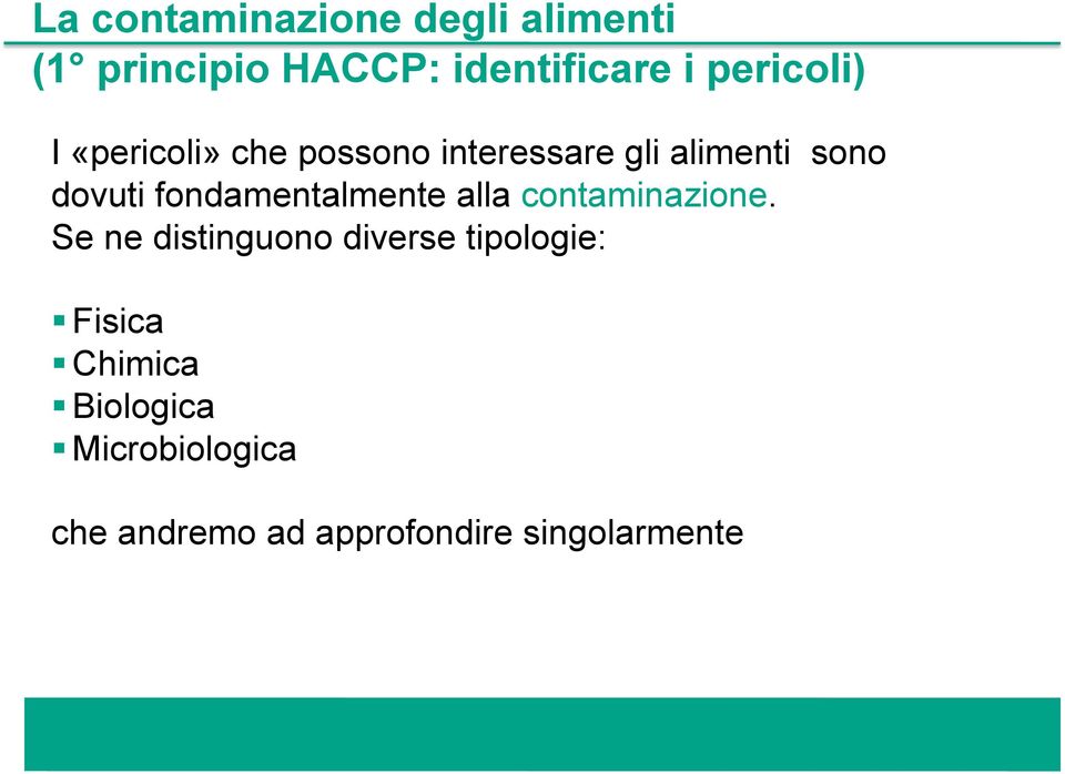 fondamentalmente alla contaminazione.