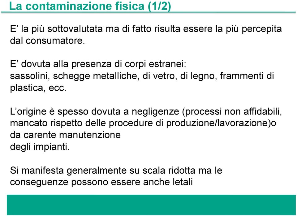 L origine è spesso dovuta a negligenze (processi non affidabili, mancato rispetto delle procedure di