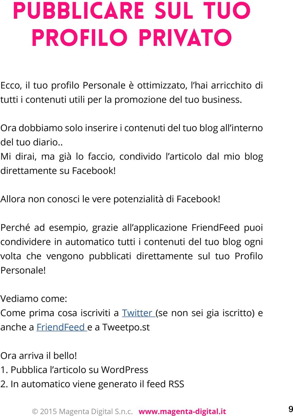 Allora non conosci le vere potenzialità di Facebook!