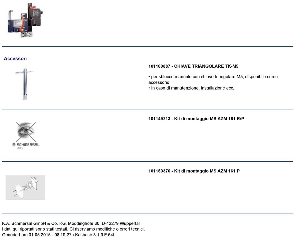 101149213 - Kit di montaggio MS AZM 161 R/P 101150376 - Kit di montaggio MS AZM 161 P K.A. Schmersal GmbH & Co.